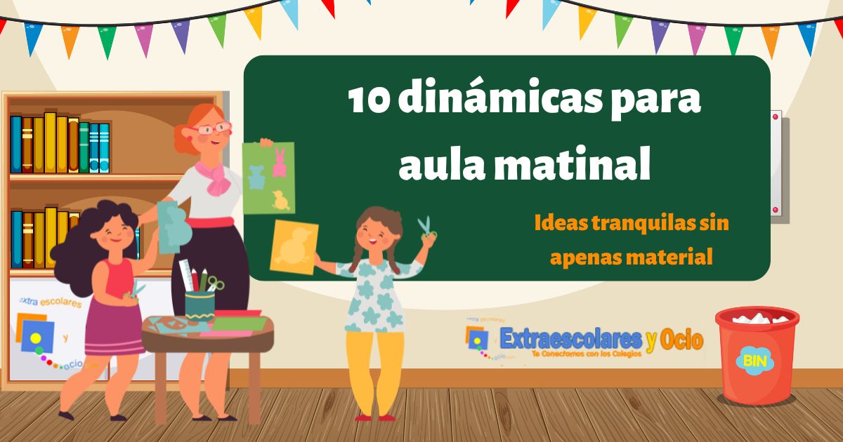 10 dinámicas para aula matinal sin apenas material para monitores