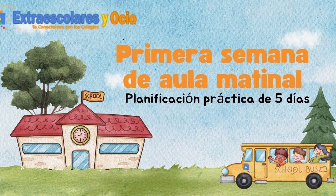 Primera semana de aula matinal: planificación de 5 días