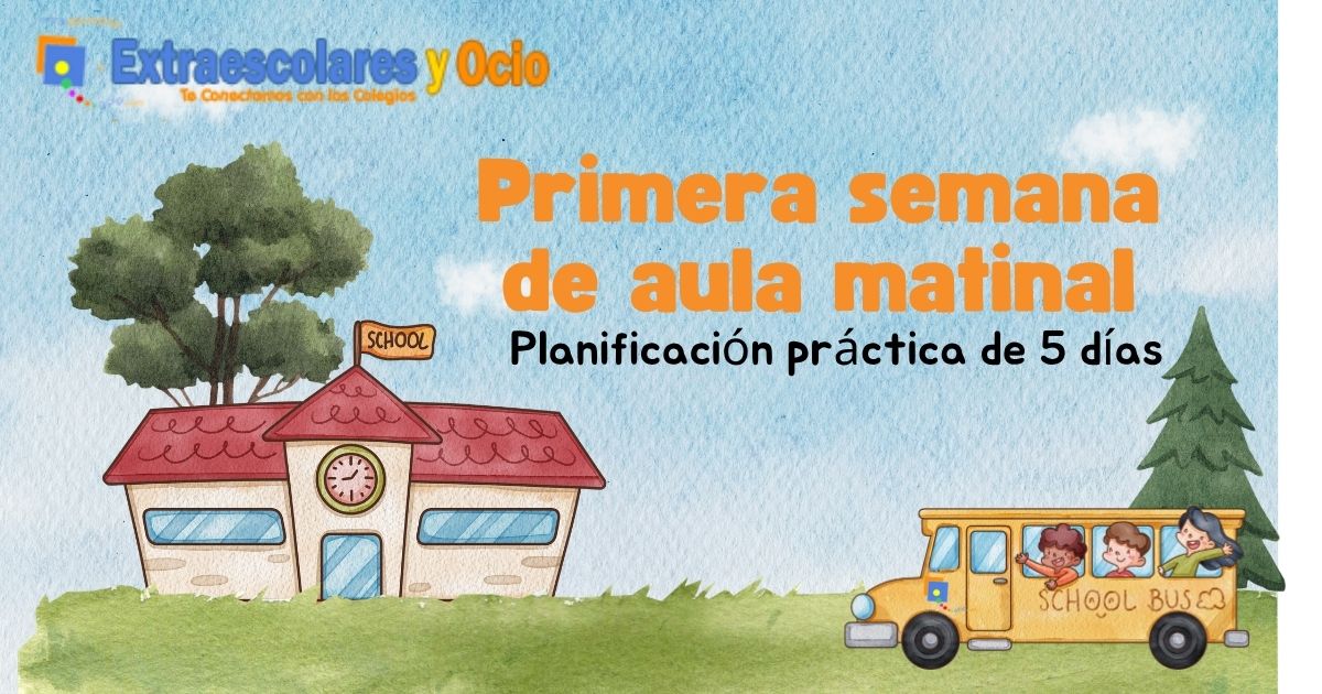 Planificación de la primera semana de aula matinal con actividades para niños