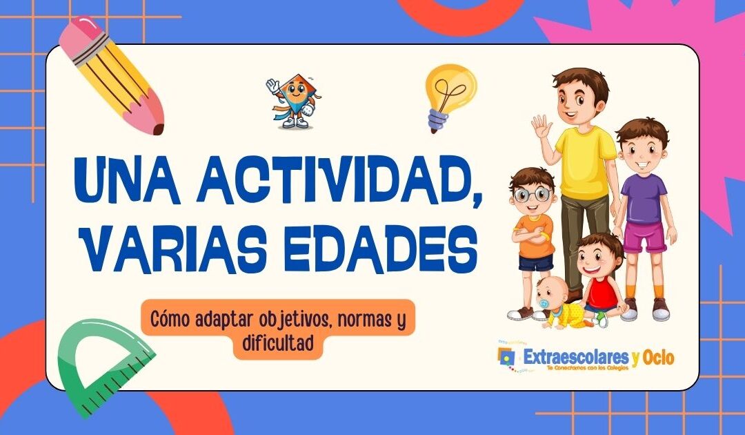 Cómo adaptar una actividad extraescolar a diferentes edades y niveles